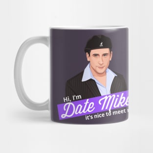 Hi, I'm Date Mike it's nice to meet me Mug